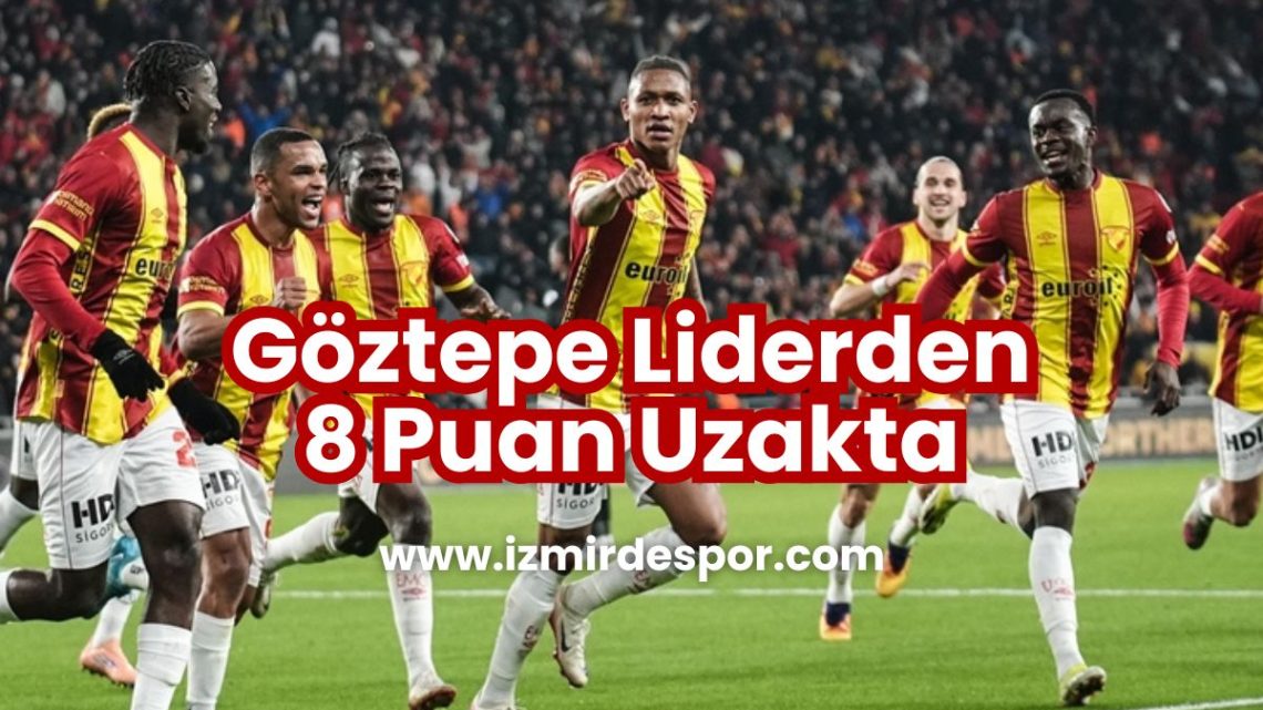 Göztepe Liderden 8 Puan Uzakta