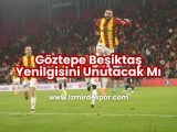 goztepe-besiktas-yenilgisini-unutacak-mi - izmirdespor