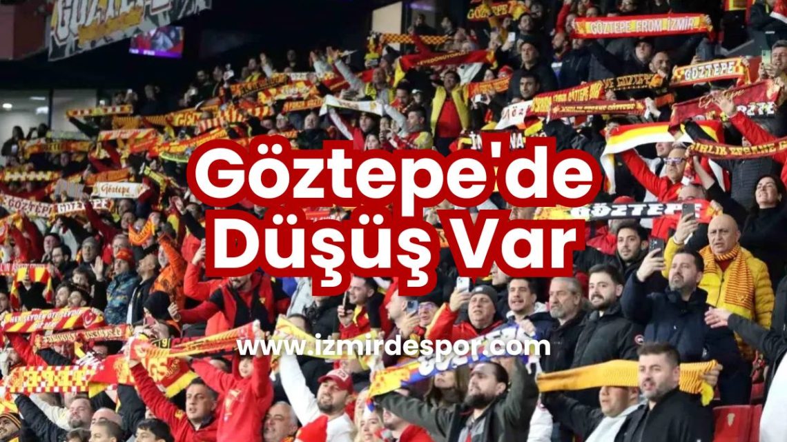 Göztepe’de Düşüş Var
