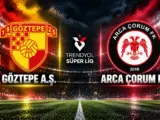 Göztepe Arca Çorum FK maçı Trendyol Süper Lig 9. hafta